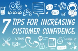 7 tips for increasing customer confidence.